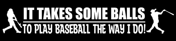 It Takes Balls To Play Baseball Like Me Funny Joke Sports Vinyl Sticker Decal 7