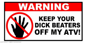 Warning Keep Beaters Off My ATV Funny Joke Vinyl Decal Sticker 4"