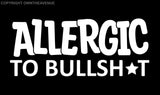 Allergic To BS Fake People Political Joke Funny Car Truck Vinyl Decal Sticker 6" - OwnTheAvenue