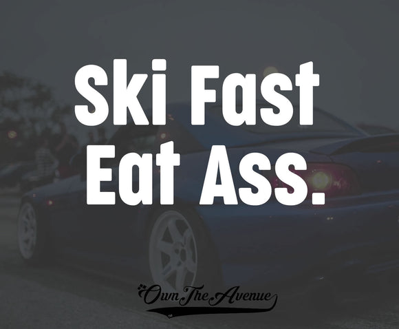 Ski Fast Eat Ass Sticker Decal JDM Funny butt Skiing car meme drift 7.5