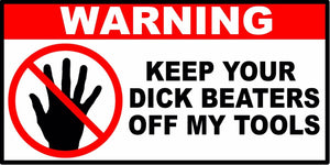 Warning Keep Beaters Off My Tools Funny Toolbox Drawer Vinyl Decal Sticker 4" - OwnTheAvenue