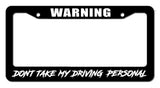 Warning Don't Take My Driving Personal Funny JDM Drag Drift License Plate Frame - OwnTheAvenue