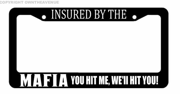 Insured By The Mafia JDM Racing Drifting Drag Funny Joke License Plate Frame