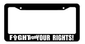 Fight For Your Rights Freedom Protest Constitution Funny License Plate Frame