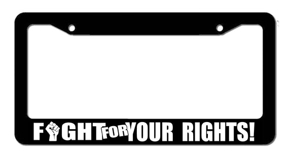Fight For Your Rights Freedom Protest Constitution Funny License Plate Frame