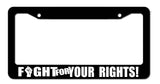 Fight For Your Rights Freedom Protest Constitution Funny License Plate Frame
