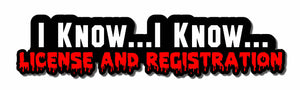 I know... I know... License & Registration Funny JDM Race Drift Decal Sticker 6" - OwnTheAvenue
