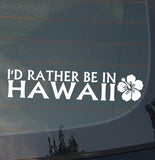 I'd Rather Be In Hawaii Vinyl Decal Sticker HI Vacation I Love Hawaii (Hawaii) - OwnTheAvenue