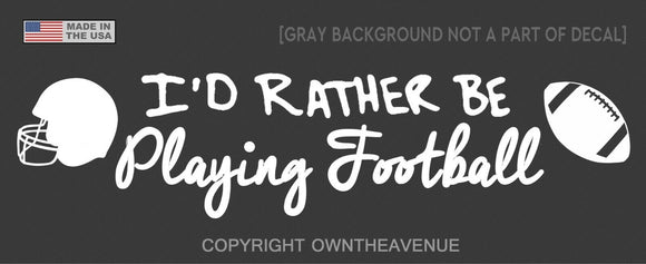I'd Rather Be Playing Football Funny Sports Decal 7