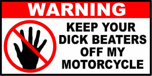 Warning Keep Beaters Off My Motorcycle Dirt Bike Funny Decal Sticker 4" - OwnTheAvenue