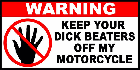 Warning Keep Beaters Off My Motorcycle Dirt Bike Funny Decal Sticker 4