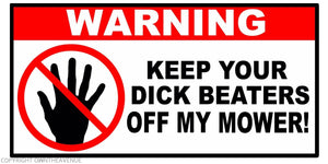 Warning Keep Beaters Off My Mower Funny Joke Vinyl Decal Sticker 4"