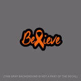 Believe Orange Ribbon Leukemia Awareness Car Truck Vinyl Decal Sticker 6" V-FC - OwnTheAvenue