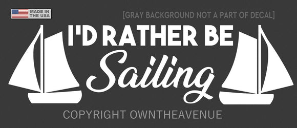 I'd Rather Be Sailing Sticker Nautical Boat Yacht Wind Sailboat Car Decal White