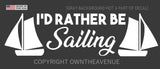 I'd Rather Be Sailing Sticker Nautical Boat Yacht Wind Sailboat Car Decal White