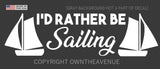 I'd Rather Be Sailing Sticker Nautical Boat Yacht Wind Sailboat Car Decal White - OwnTheAvenue