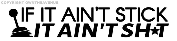 If It Ain't Stick Funny Manual Transmission Stick Shift JDM Drift Decal Sticker