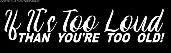 If It's Too Loud! Funny Hot Rod Truck JDM Bopper Chopper Drifting Vinyl Decal VC - OwnTheAvenue