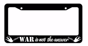 War Is Not The Answer Peace Dove Happiness Love License Plate Frame - OwnTheAvenue