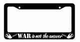 War Is Not The Answer Peace Dove Happiness Love License Plate Frame - OwnTheAvenue