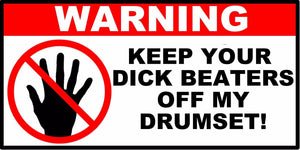 Warning Keep Beaters Off My Drumset Drums Funny Decal Sticker 4" - OwnTheAvenue