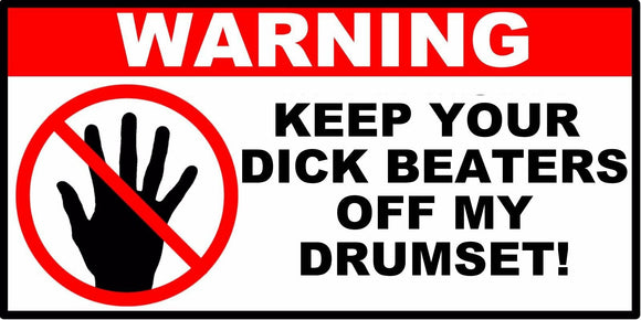 Warning Keep Beaters Off My Drumset Drums Funny Decal Sticker 4