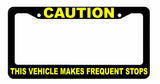Caution This Vehicle Makes Frequent Stops License Plate Frame Choose Color! - OwnTheAvenue