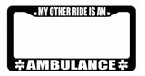 My Other Ride Is An Ambulance Paramedic Funny Black License Plate Frame - OwnTheAvenue