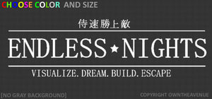 Endless Nights Japanese Drift Race Decal StickerJDM 7.75" Choose Size Color OGM0