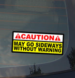 Caution May Go Sideways Funny JDM Decal Sticker Drifting Drift Race Low 7.5"