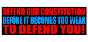 Defend the Constitution Before It Is Too Weak Political Bumper Sticker Decal - OwnTheAvenue