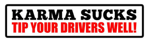 Karma Sucks Tip Drivers Well Funny Food Delivery Driver JDM Racing Drifting 7" - OwnTheAvenue