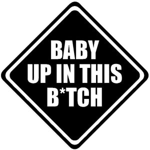 Baby Up In This B*tch Vinyl Decal Mom Car Sticker Funny Humor 5" #Vcut Black - OwnTheAvenue