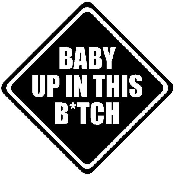 Baby Up In This B*tch Vinyl Decal Mom Car Sticker Funny Humor 5