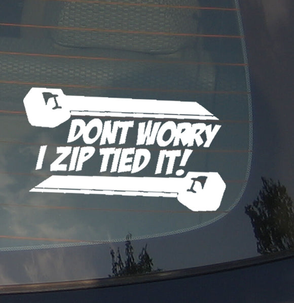 Don't Worry I Zip Tied It! JDM Funny Joke Racing Drifting  Decal Sticker 5
