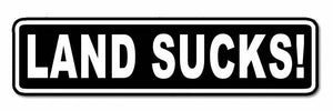 Land Sucks Sticker Decal - Funny Fishing Fish Boat Salt Water Tuna Car Vinyl 8"