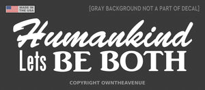 Humankind Lets BE BOTH Decal Window Bumper Car Truck Sticker 8"