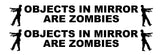 Objects In Mirror Are Zombies Joke Funny Hunting Car Vinyl Sticker Decal 5"