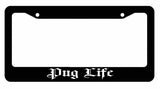 Pug Life Dog Pet Rescue Funny Auto Black License Plate Frame - OwnTheAvenue