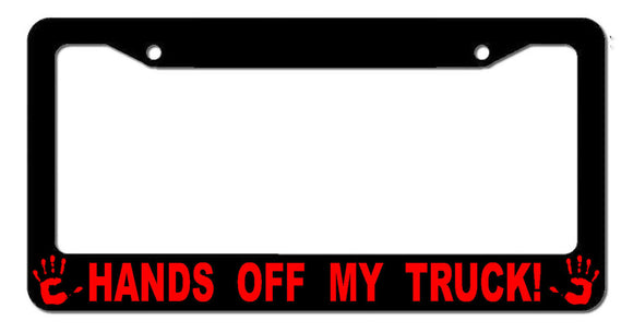 Hands Off My Truck Don't Touch Funny 4x4 Off Road License Plate Frame