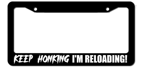Keep Honking I'm Reloading! Car Truck 4x4 Lifted Funny 2A License Plate Frame - OwnTheAvenue