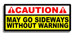 Caution May Go Sideways Funny JDM Decal Sticker Drifting Drift Race Low 7.5" - OwnTheAvenue