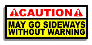 Caution May Go Sideways Funny JDM Decal Sticker Drifting Drift Race Low 7.5"