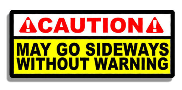 Caution May Go Sideways Funny JDM Decal Sticker Drifting Drift Race Low 7.5