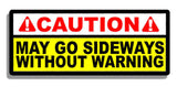 Caution May Go Sideways Funny JDM Decal Sticker Drifting Drift Race Low 7.5" - OwnTheAvenue