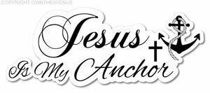 Jesus Is My Anchor Christian Christ Car Truck Cup Laptop Vinyl Sticker Decal 5"
