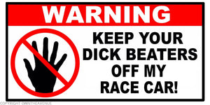 Warning Keep Beaters Off My Race Car Funny Joke Vinyl Decal Sticker 4" V223