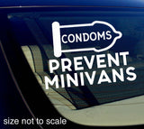 Condoms Prevent Minivans sticker decal - Funny JDM Choose Color 6" - OwnTheAvenue