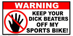 Warning Keep Beaters Off My Sports Bike Funny Joke Vinyl Decal Sticker 4" - OwnTheAvenue