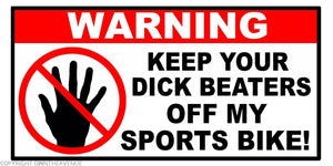 Warning Keep Beaters Off My Sports Bike Funny Joke Vinyl Decal Sticker 4"